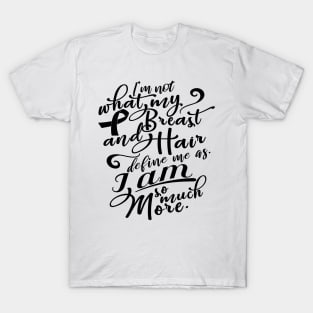 'I Am So Much More' Cancer Awareness Shirt T-Shirt